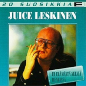 Juice Leskinen : 20 suosikkia - Ei elämästä selviä hengissä