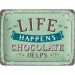 Life Happens Chocolate Helps -kilpi, 15 x 20 cm