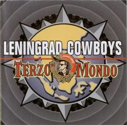 Leningrad Cowboys : Terzo Mondo