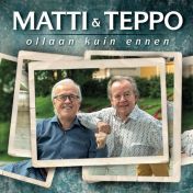 Matti & Teppo : Ollaan kuin ennen