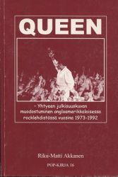 Riku-Matti Akkanen : Queen - yhtyeen julkisuuskuvan muodostuminen angloamerikkalaisessa rocklehdistössä
