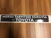 Mersu tarvitsee esikuvia   - Toyota - Takalasitarra, 10 x 70 cm