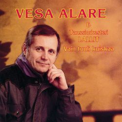 Vesa Alare & Tanssiorkesteri Lallit : Vain tuuli kuiskaa (käytetty, uuttavastaava)